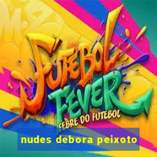 nudes debora peixoto